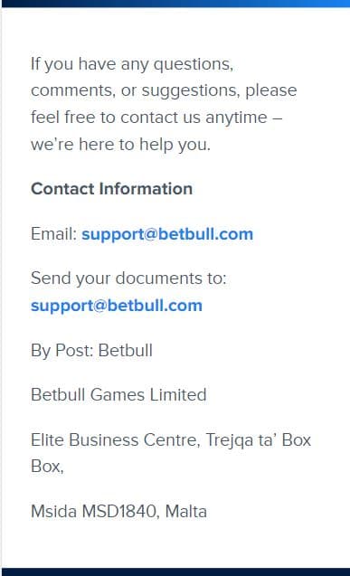 Feel free to contact BetBull by email or by post if you have any questions 