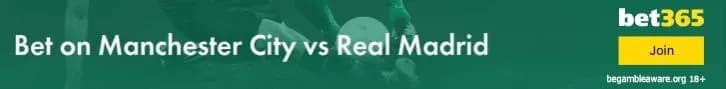 Bet on Manchester City vs Real Madrid with bet365
